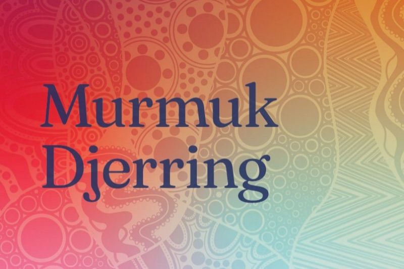 Text reads Murmuk Djerring