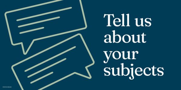 Two green speech bubbles next to text 'Tell us about your subjects'