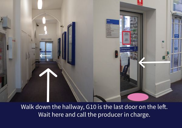 Step 4: Walk down the hallway, G10 is the last door on the left. Wait here and call the producer in charge.