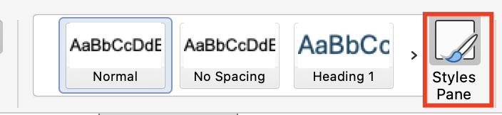 The Home tab in Word for Mac with the style panel In the Home Ribbon on a Mac, one panel shows a few styles. A paintbrush icon is labelled "Styles Pane". Click the icon to open the full Styles Pane.