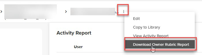 Screenshot of GoReact Activy report tab with Dropdown menu with options Edit, Copy to Library, View Activity Report, and Download Owner Rubric Report highlighted.