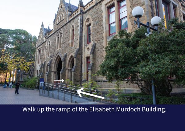 Step 2: Walk up the ramp of the Elisabeth Murdoch Building.